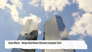 Jean Mare - Deep Overflow (Groovy Lounge Cut) taken from 