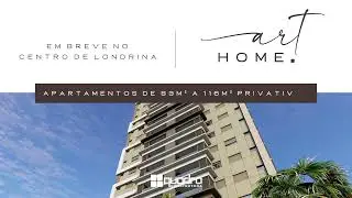 Conhe&ccedil;a o Art Home - Breve Lan&ccedil;amento no Centro de Londrina