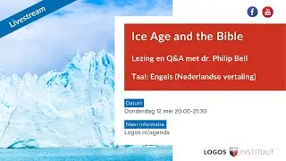 Ice Age and the Bible - Dr. Philip Bell - lezing en Q&A