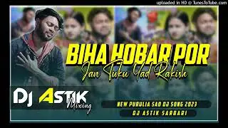 Biha Hobar Por Kundan Kumar New Purulia Song Mix By Dj Astik Sarbari Purulia Durga Puja 2024