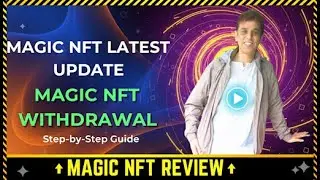 Magic NFT Review! | Latest Update Kya Hai | Safe है या Risky Withdrawal | Watch Full Video