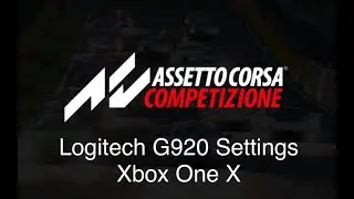 Assetto Corsa Competizione l Logitech G920 Settings l Xbox One X