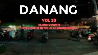 Da Nang - Vietnam | Vol. 20 | Saying Goodbye - Have a coffee in the Mỹ An neighborhood | 4K