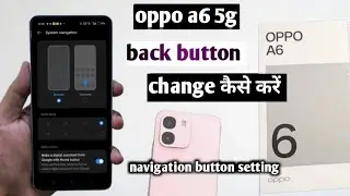 Oppo a6 back button change kaise kare|| oppo a6 5g navigation button setting 