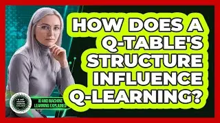 How Does A Q-Table's Structure Influence Q-Learning?