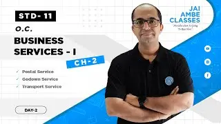 STD-11 O.C. [CH-2] [BUSINESS SERVICES - I] [DAY-2] - By, Tarun Makhija [Jai Ambe Classes]