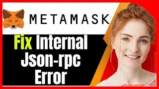 How To Fix Internal Json-rpc Error in Metamask❗(Step-by-Step Guide)✅