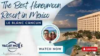 The Best Honeymoon Resort in Mexico #honeymoontips #leblanccancun