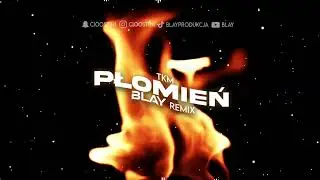 TKM - Płomień (BLAY REMIX)