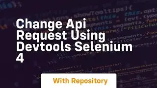 change api request using devtools selenium 4