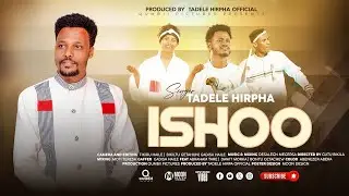 ISHOO || Singer Tadele Hirpha || New Afaan Oromo Gospel Song (Official Music Video) 2025 /2017