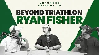 Beyond Triathlon with Olympian Ryan Fisher | Unfunded Ep 26