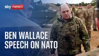 UK Defence Secretary Ben Wallace gives speech on NATO