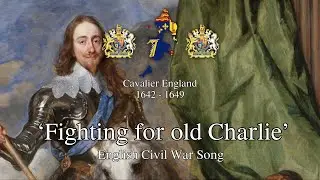 'Fighting for old Charlie' - English Civil War Song