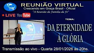 DA ETERNIDADE A GL&Oacute;RIA - REUNI&Atilde;O VIRTUAL CEG CE SP - LIVE QUARTA 28 JAN 2026 - 20h
