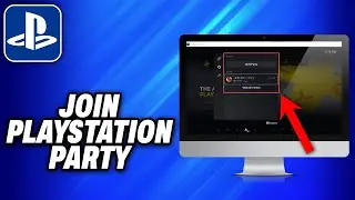 How To Join Playstation Party on PC -Easy Fix