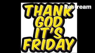 T.G.I.F.F. GOOD MORNING Y'ALL HAPPY FRIDAY!