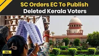 Kerala Voter List: SC Directs ECI To Publish Deleted Voter List, Extend Deadline In Kerala SIR