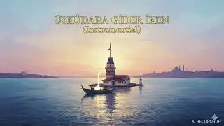 Üsküdara Gider İken – Anatolian Relaxing Instrumental | AI RECORDS TR