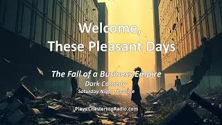 🎙️ Welcome, These Pleasant Days! &mdash; The Fall of a Business Empire