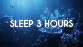 Deep Blue Sea 🌊 3 Hours Sleep Music & Ocean Sounds