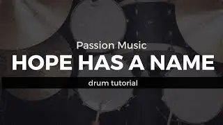 Hope Has a Name - Passion (Drum Tutorial/Play-Through)