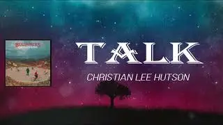 Christian Lee Hutson - Talk (Lyrics)