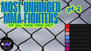 Most UNHINGED MMA Fighters Of ALL TIME Tier List Pt. 2
