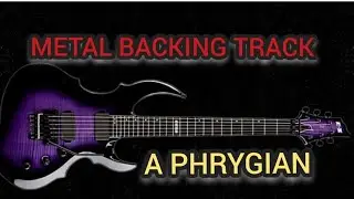 HEAVY METAL BACKING TRACK (A PHRYGIAN & HARMONIC Minor) 