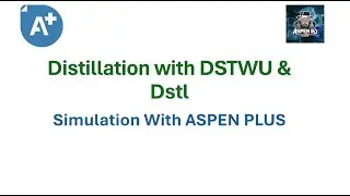 Distillation with DSTWU & Dstl | Shortcut & Rigorous Method