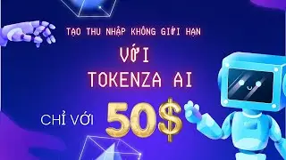 Thu Nhập Kh&ocirc;ng Giới Hạn Với 50$ C&ugrave;ng TOKENZA