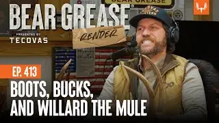 Boots, Bucks, and Willard the Mule | Bear Grease Render Ep. 413