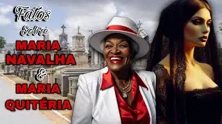 Fatos sobre Pombagiras Maria Navalha e Maria Quit&eacute;ria