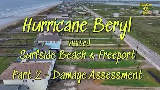 Part 2 - Hurricane Beryl Aerial Damage Assessment @ Surfside Beach, Freeport TX