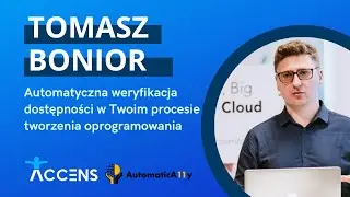 Tomasz Bonior - Automatyczna weryfikacja dostępności w Twoim procesie tworzenia oprogramowania