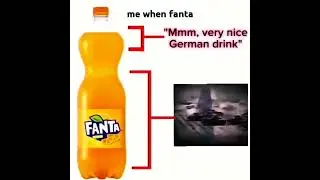 me when Fanta #memes #ww2 #germany #fanta