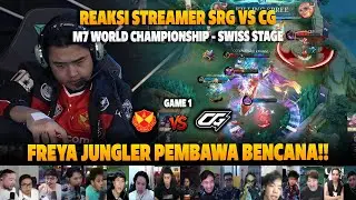 FREYA JUNGLER PEMBAWA BENCANA❗REAKSI STREAMER M7 SWISS STAGE SRG VS CG | GAME 1