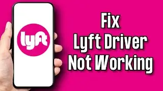 How To Fix Lyft Driver App not Working EASY!!