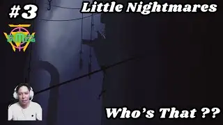 Who's That ?? - Little Nightmare #3 -  Gameplay RooMizan Gaming