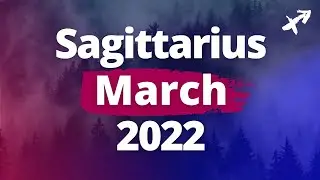 SAGITTARIUS - Get Ready for CHANGE! YOUR BIGGEST MONTH! *AMAZING* March 2022 Tarot Reading
