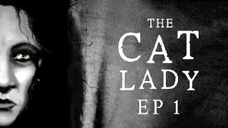 Let's Play The Cat Lady - EP 1 | AN OLD LADY IN THE WOODS