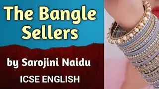 The bangle sellers written by sarojni Naidu.             Full explanation of the poem in Hindi
