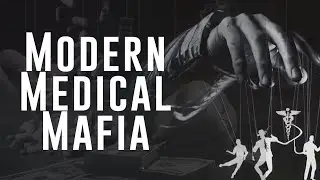 Modern Medical Mafia -Episode One: The America the Mafia Created