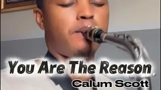 You Are The Reason by Calum Scott (sax🎷cover) #saxophone #calumscott #youarethereason #lovesong 