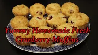 Yummy Homemade Fresh Cranberry Muffins