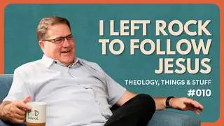 From Drugs And Rock Music To Jesus - Rev. Mark Martin | Theology, Things & Stuff #010