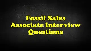 Fossil Sales Associate Interview Questions