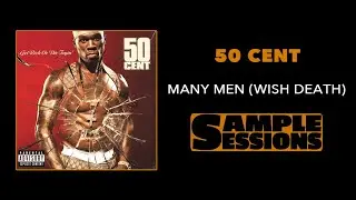 Sample Sessions - Episode 30: Many Men - 50 Cent