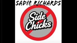 Sadie Richards: No Side Chicks Around Here (Music Video)