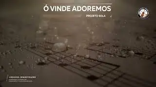Ó Vinde Adoremos - Projeto Sola🎵Partitura🎻Arranjo🎷Orquestra🎺Orquestração 🎸Cordas🎹Metais🎵